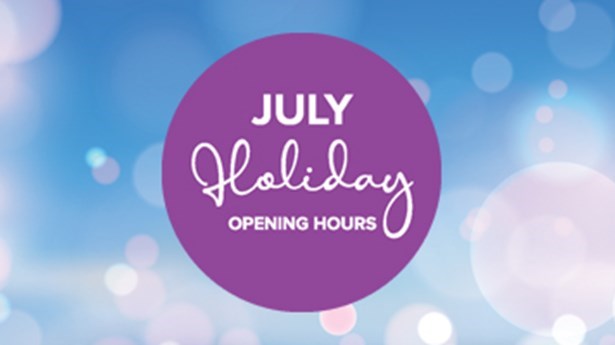 July Holiday Opening Hours