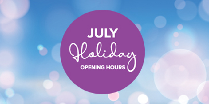 July Holiday Opening Hours